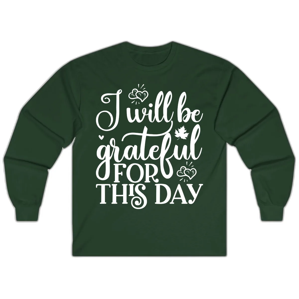 I Will Be Grateful For This Day Long Sleeve in Forest Green