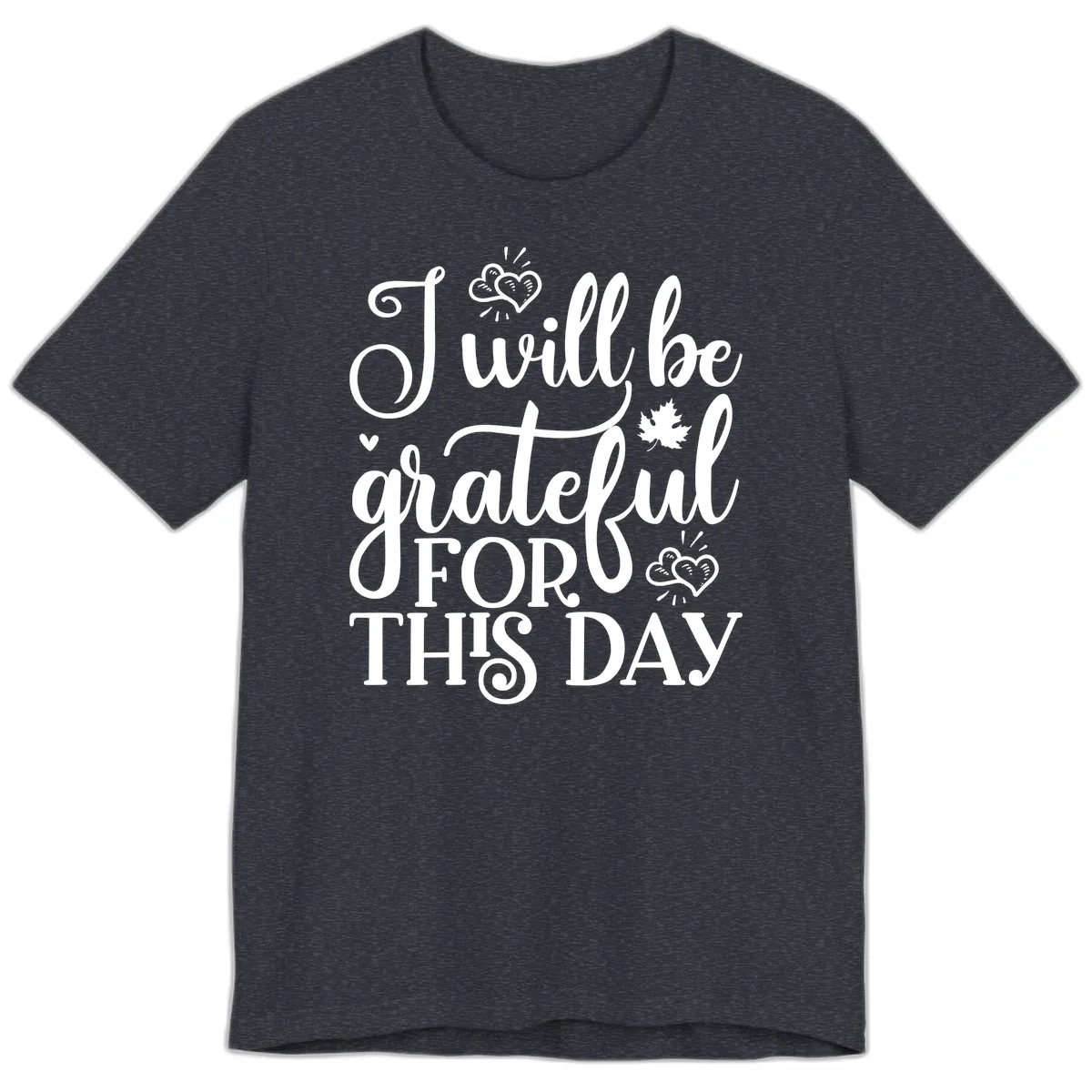 I Will Be Grateful For This Day Premium T-Shirt in Heather Navy