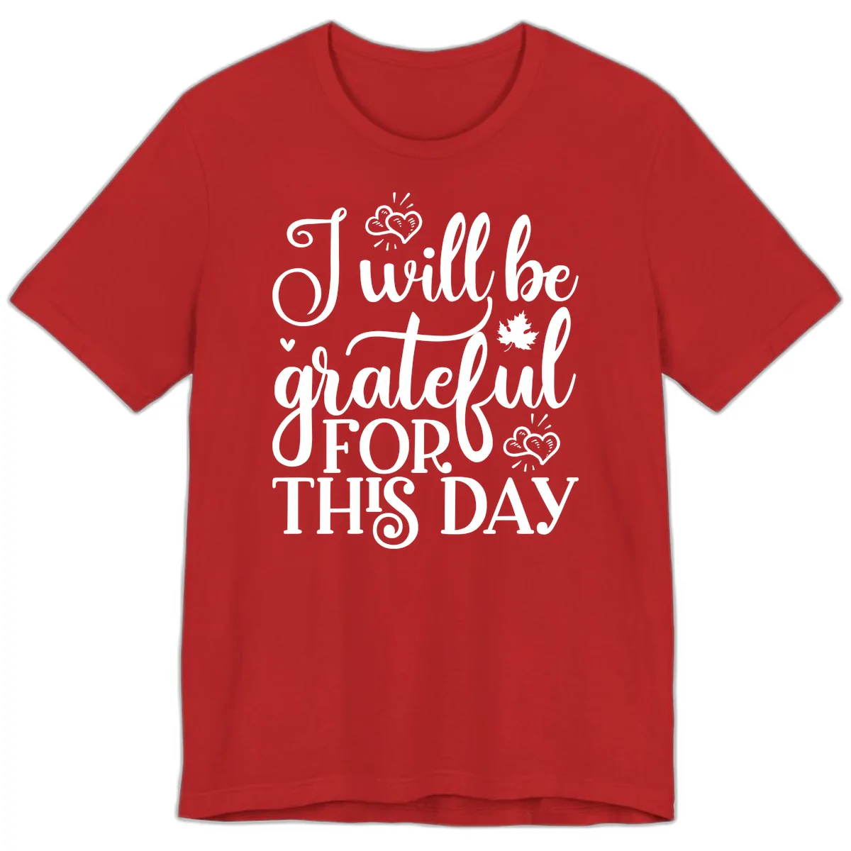 I Will Be Grateful For This Day Premium T-Shirt in Red