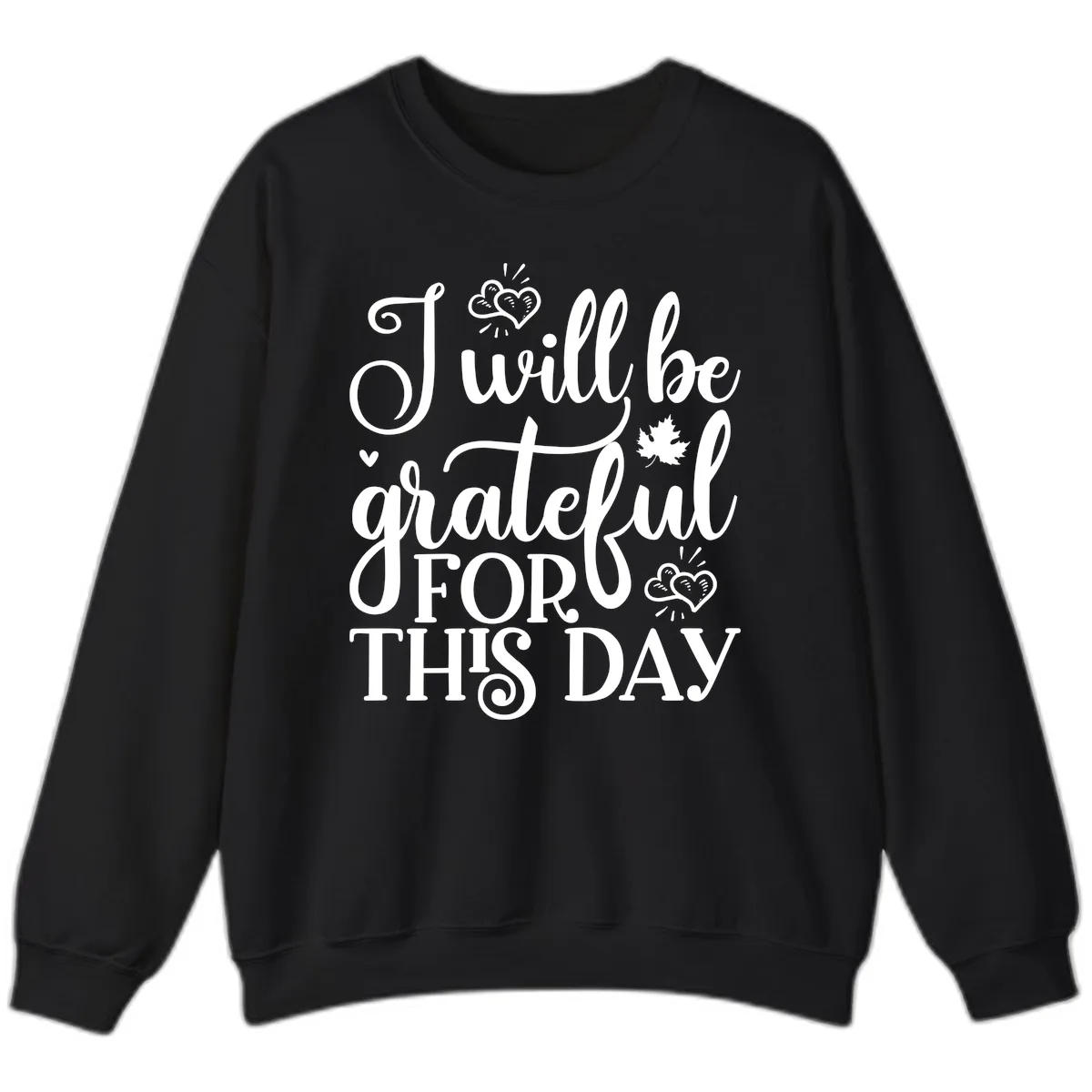 I Will Be Grateful For This Day Sweatshirt in Black