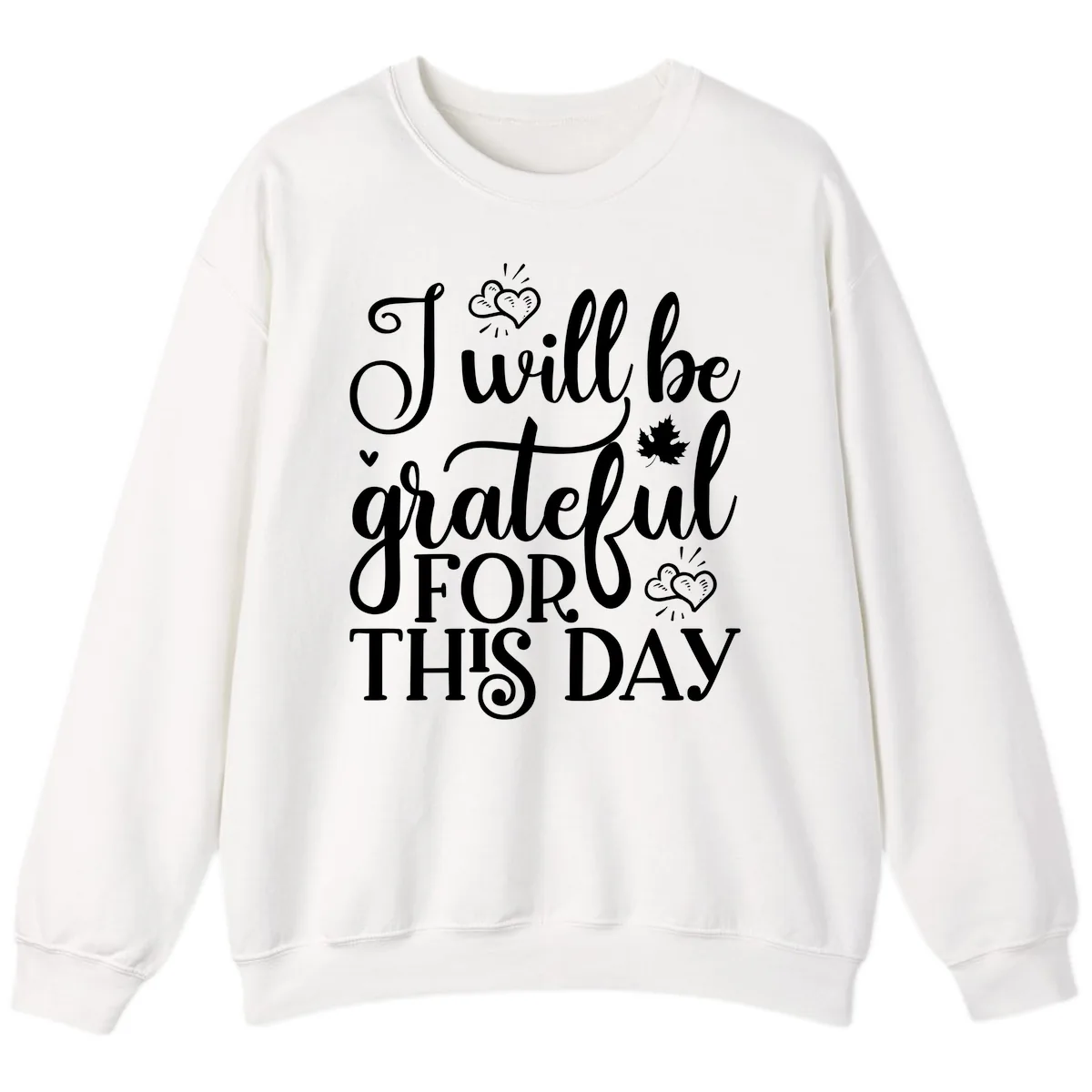 I Will Be Grateful For This Day Sweatshirt in White