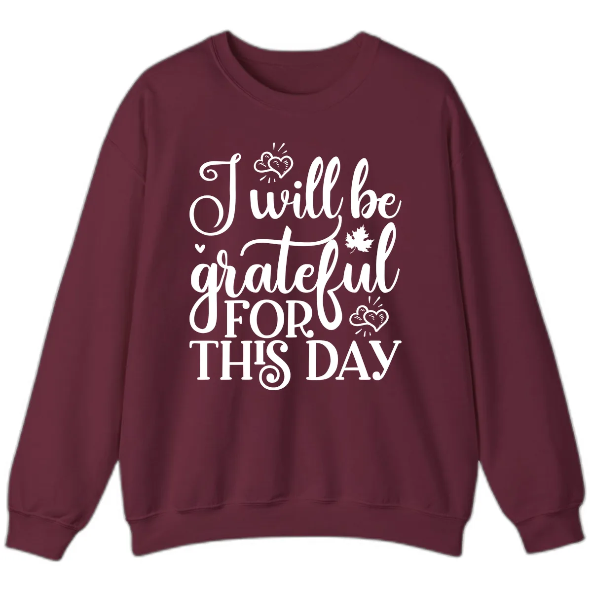 I Will Be Grateful For This Day Sweatshirt in Maroon