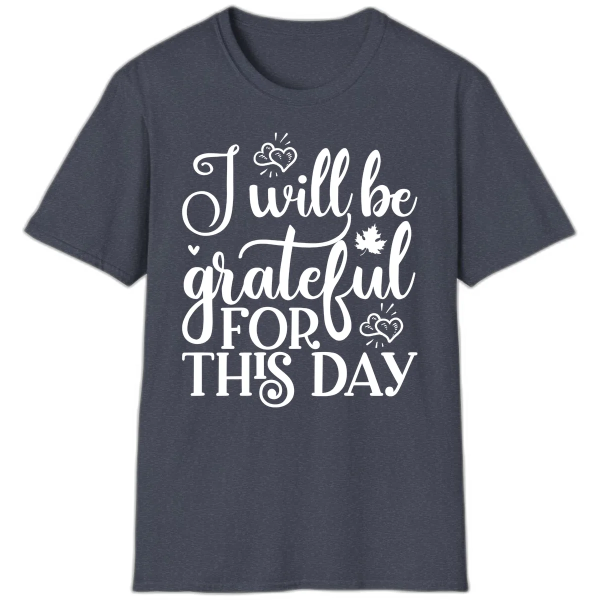 I Will Be Grateful For This Day T-Shirt in Heather Navy