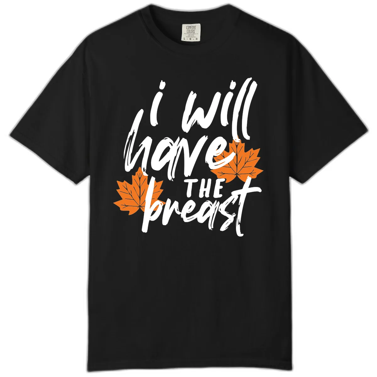 I Will Have The Breast Thanksgiving Turkey Comfort Color in Black