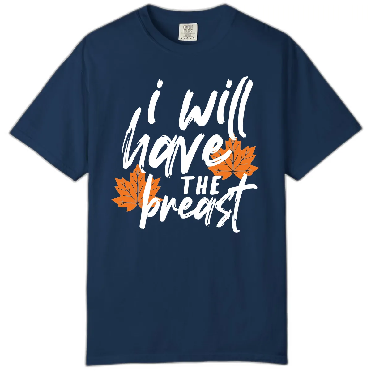 I Will Have The Breast Thanksgiving Turkey Comfort Color in Navy