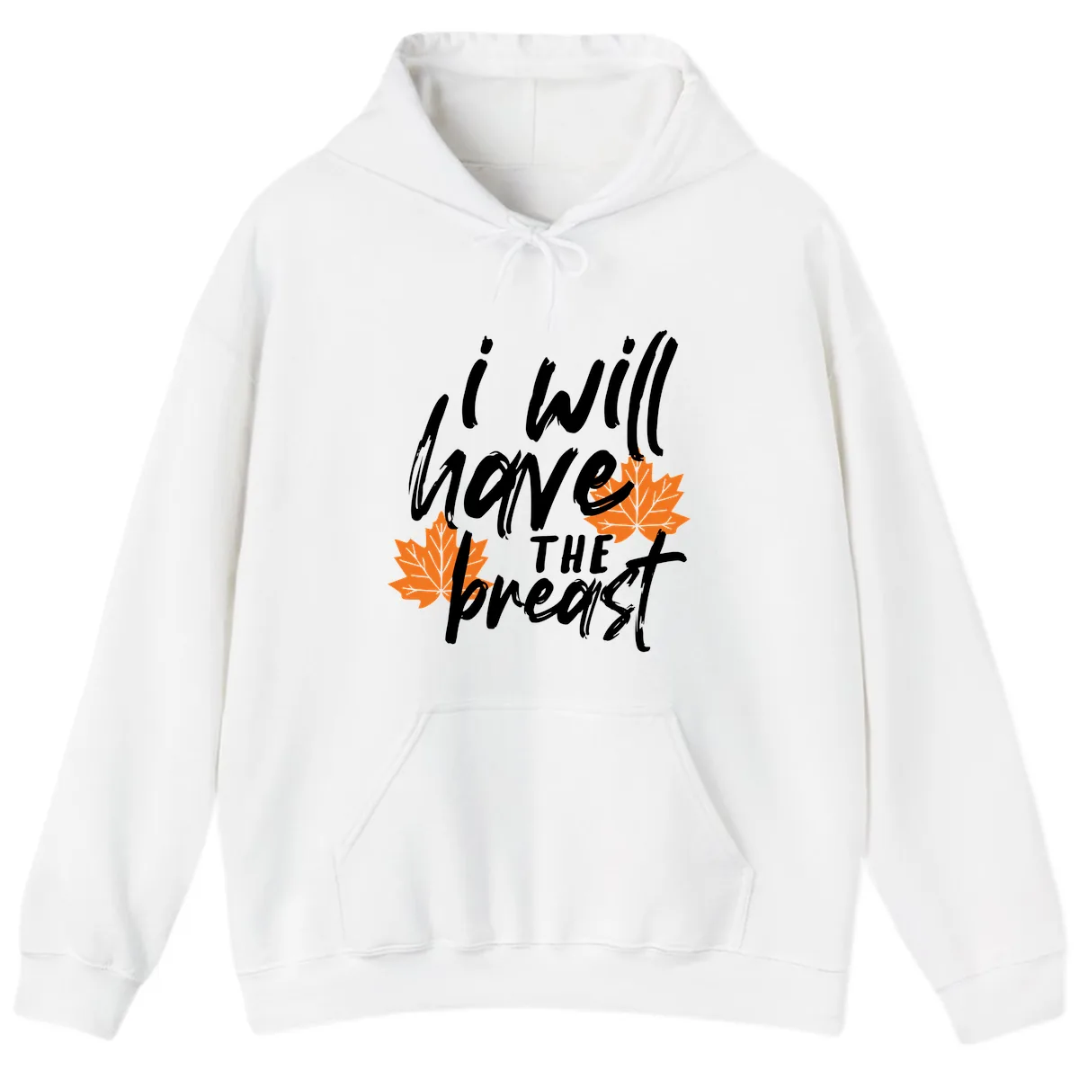 I Will Have The Breast Thanksgiving Turkey Hoodie in White