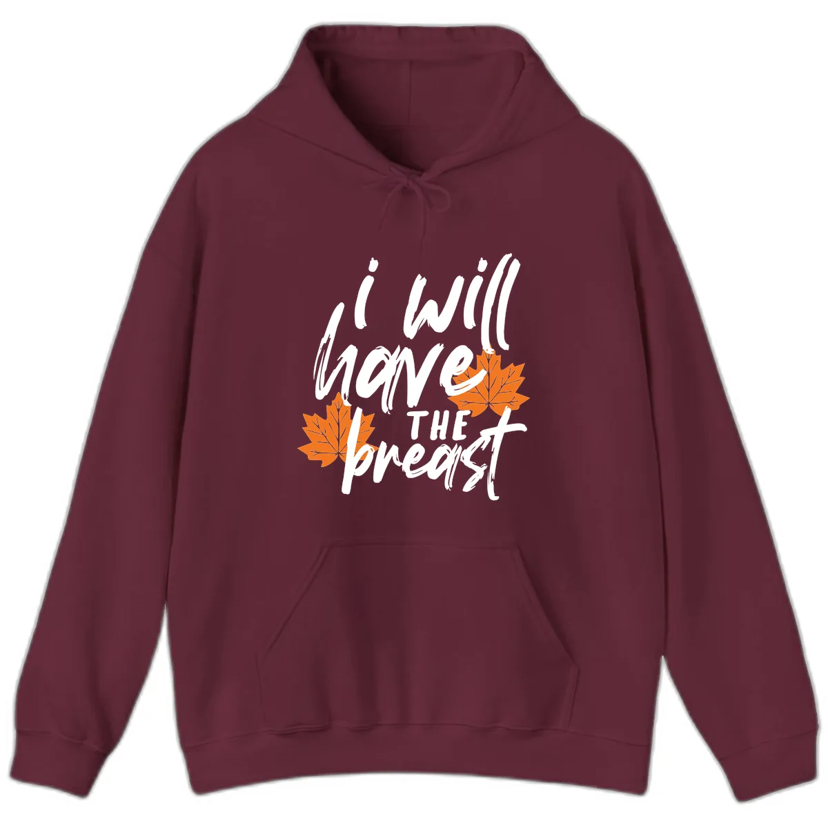 I Will Have The Breast Thanksgiving Turkey Hoodie in Maroon