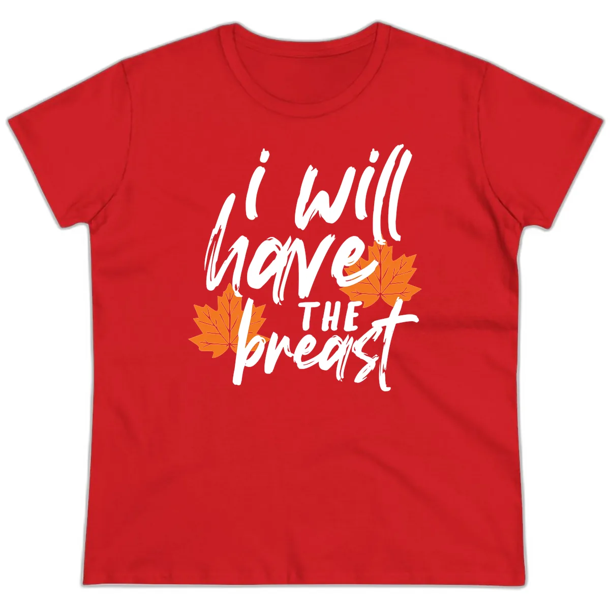 I Will Have The Breast Thanksgiving Turkey Ladies Tee in Red