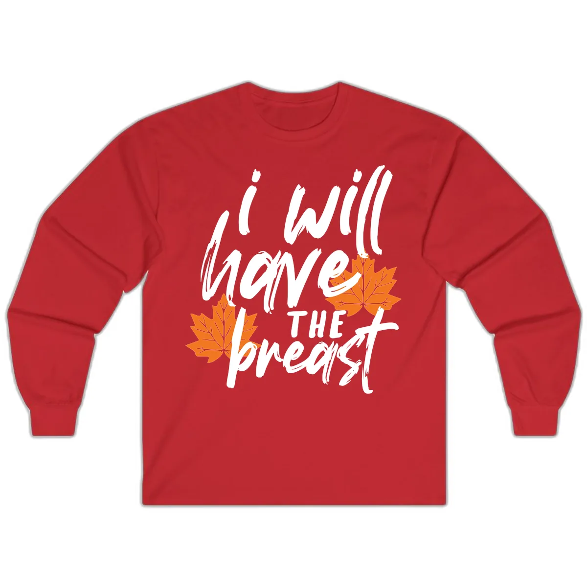 I Will Have The Breast Thanksgiving Turkey Long Sleeve in Red
