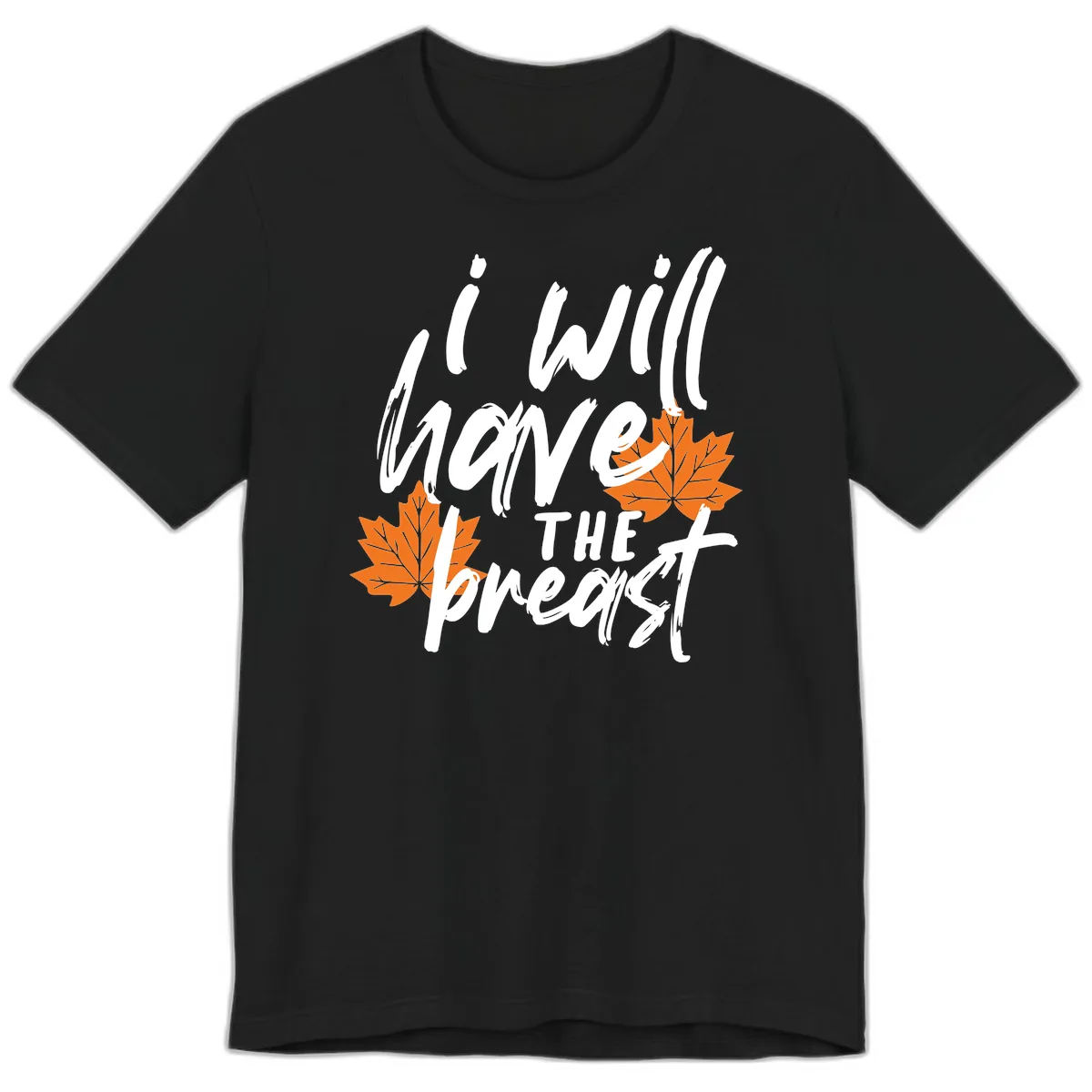 I Will Have The Breast Thanksgiving Turkey Premium T-Shirt in Black