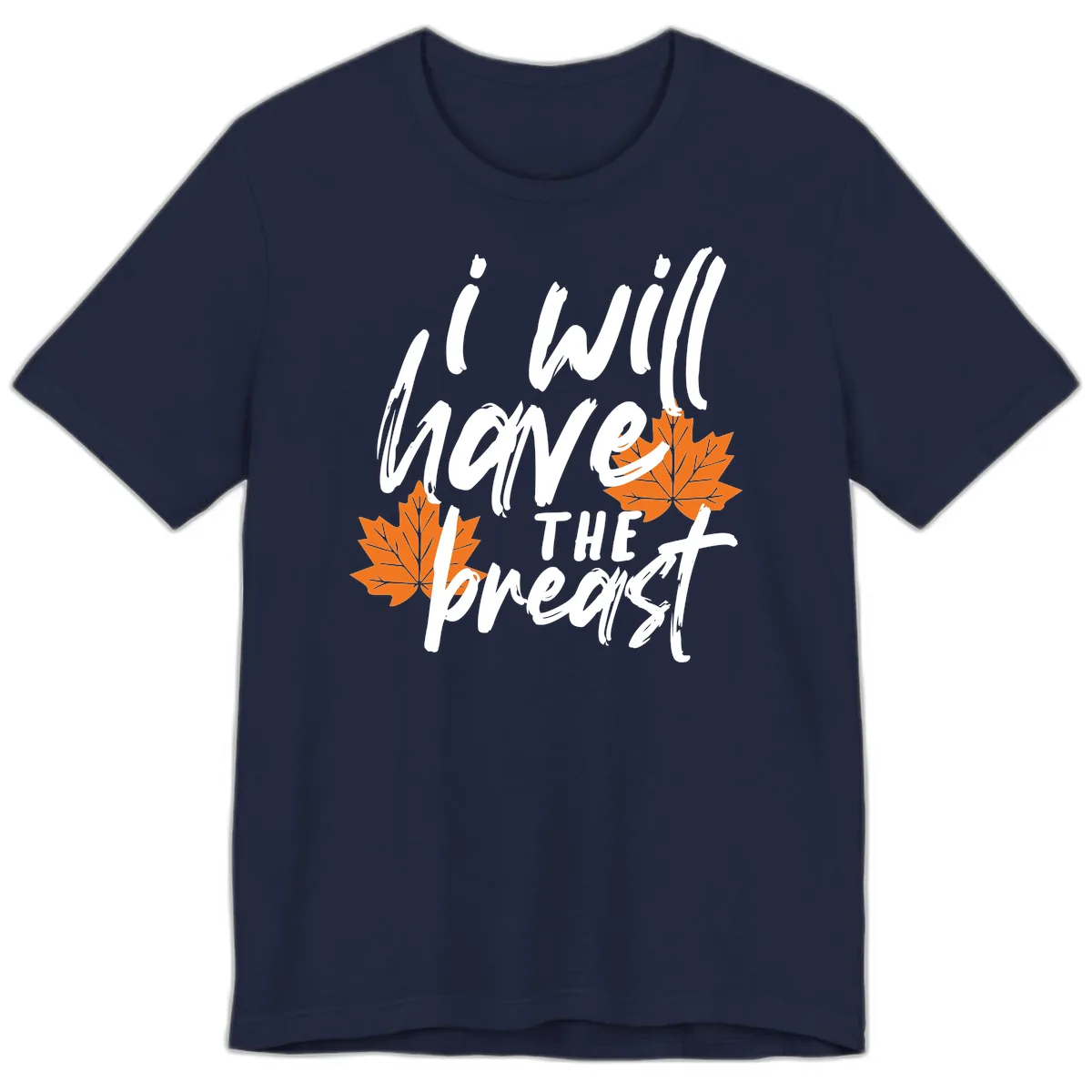 I Will Have The Breast Thanksgiving Turkey Premium T-Shirt in Navy