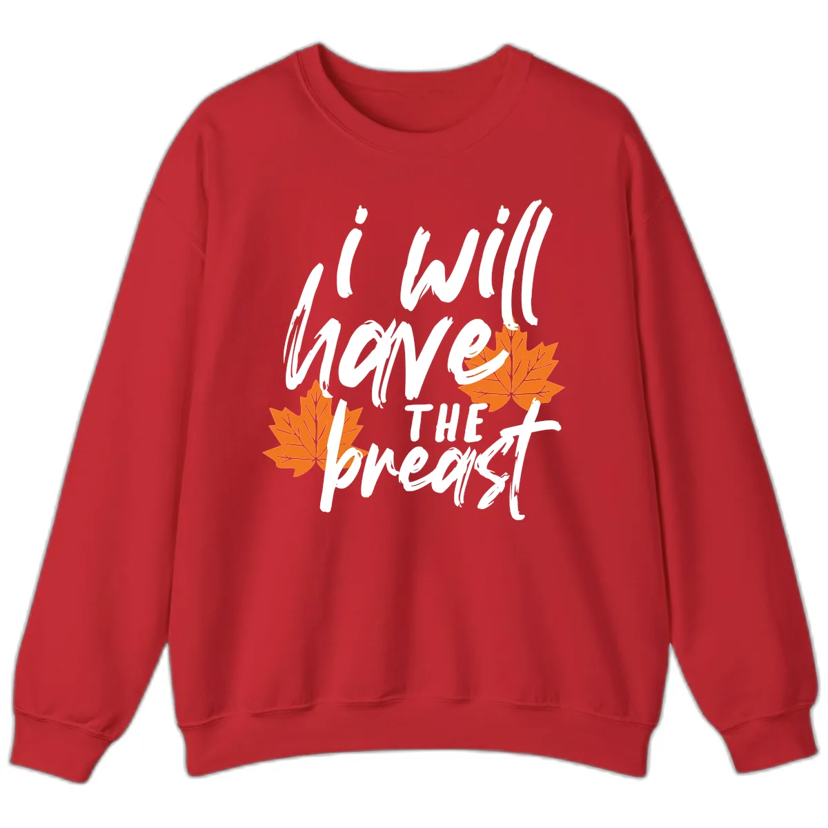 I Will Have The Breast Thanksgiving Turkey Sweatshirt in Red