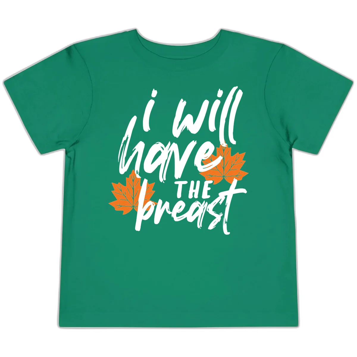 I Will Have The Breast Thanksgiving Turkey Toddler T-Shirt in Kelly