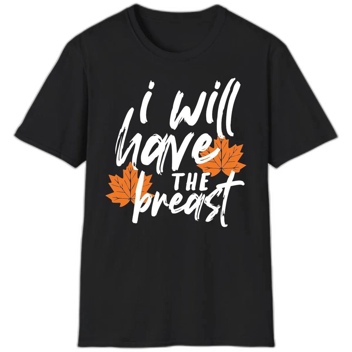 I Will Have The Breast Thanksgiving Turkey T-Shirt in Black