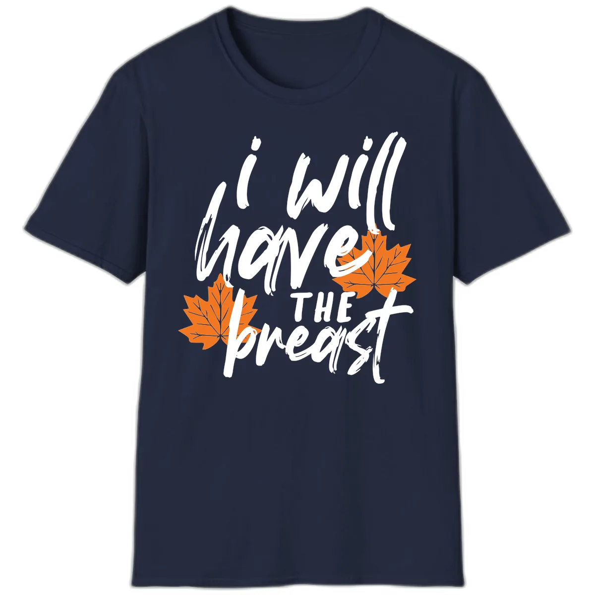 I Will Have The Breast Thanksgiving Turkey T-Shirt in Navy