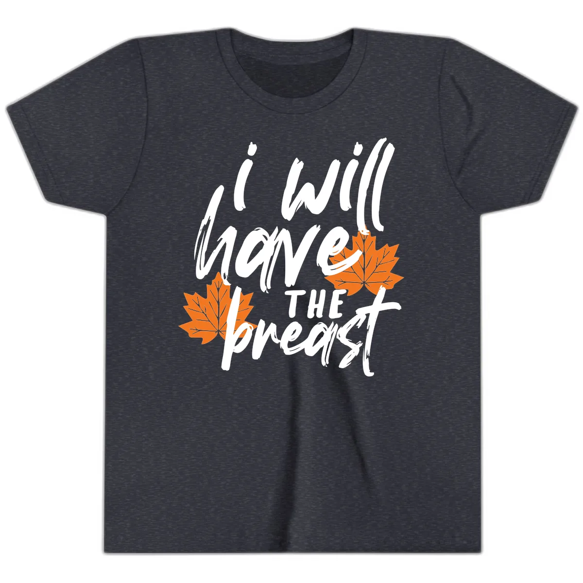 I Will Have The Breast Thanksgiving Turkey Youth T-Shirt in Heather Navy