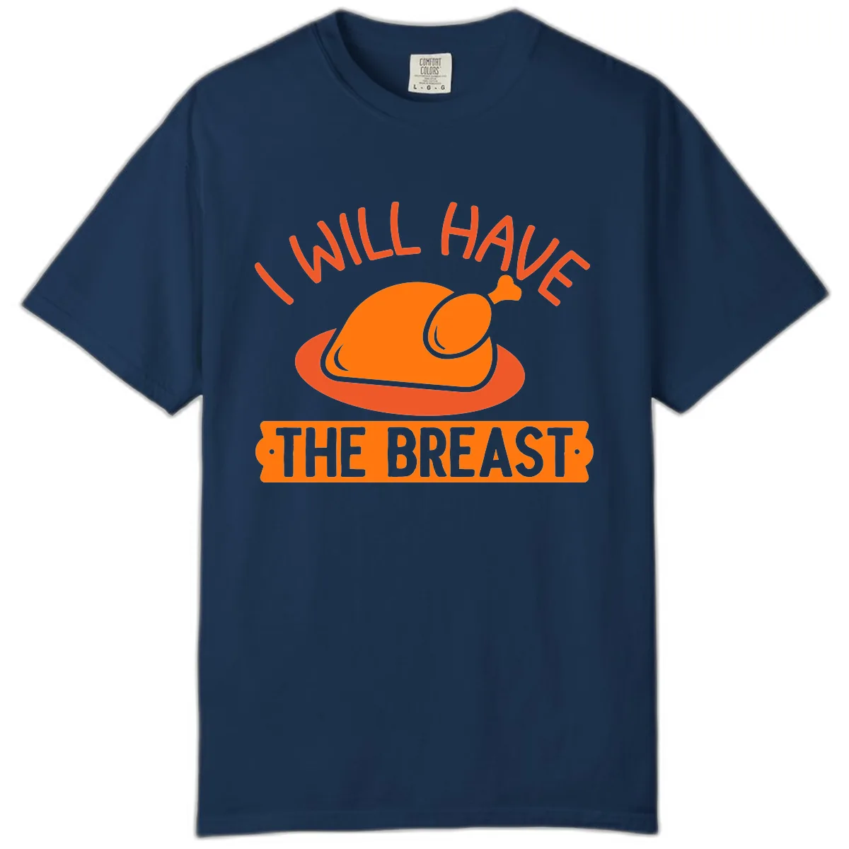I Will Have The Breast Thanksgiving Turkey Comfort Color in Navy