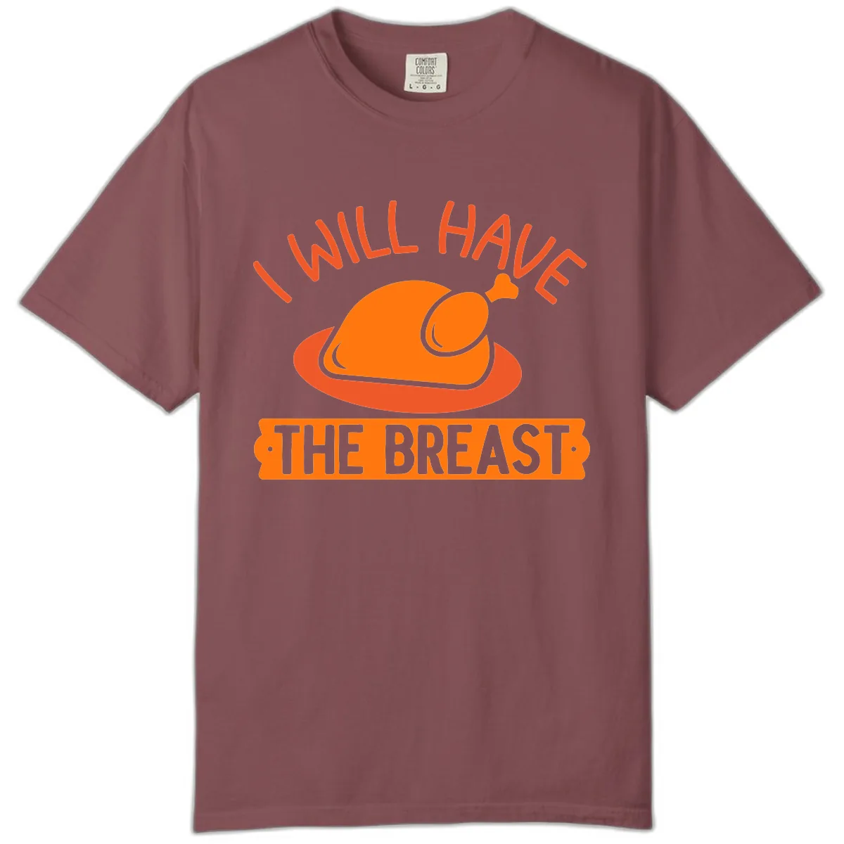 I Will Have The Breast Thanksgiving Turkey Comfort Color in Brick