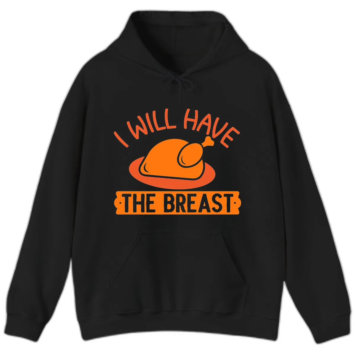 I Will Have The Breast Thanksgiving Turkey Hoodie in Black