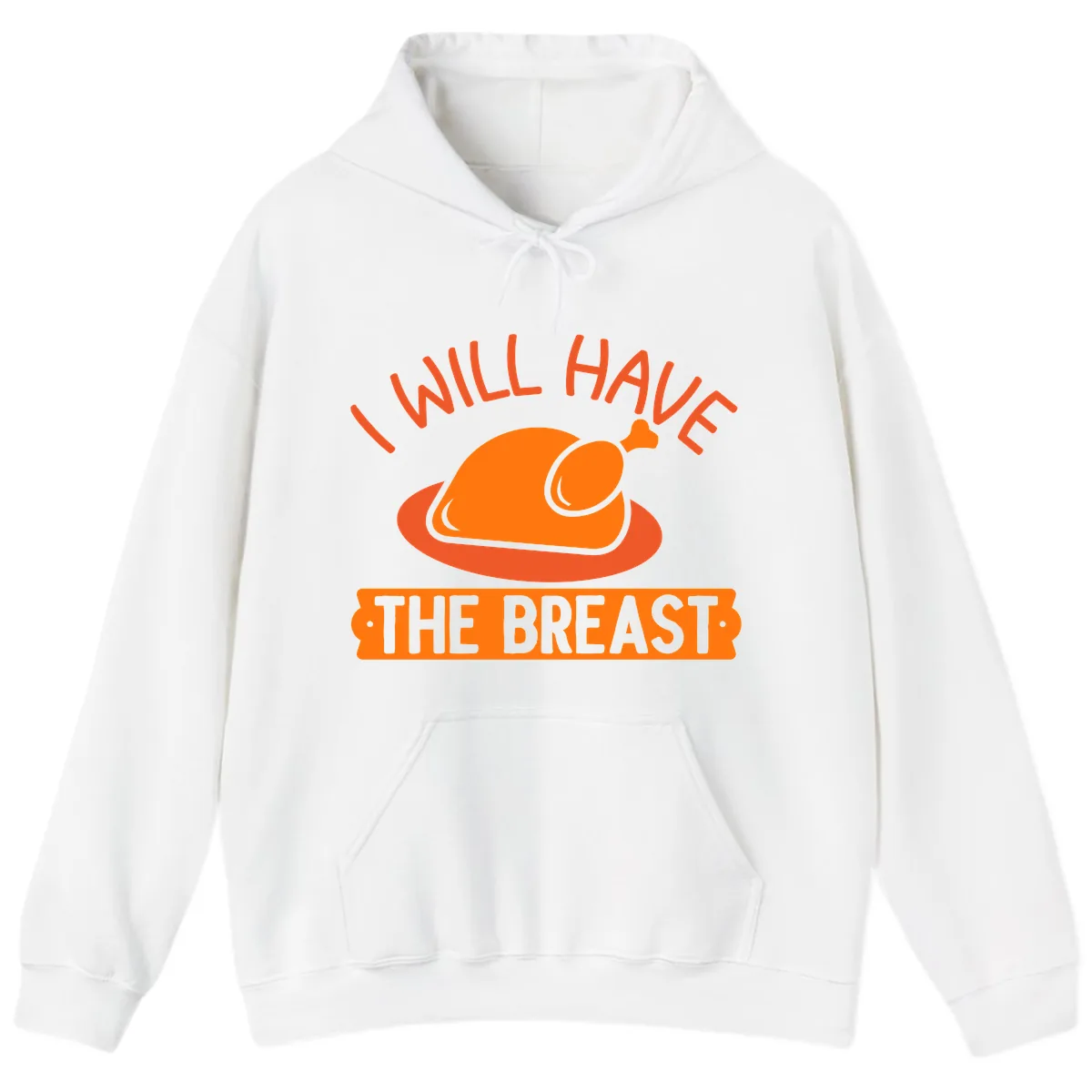 I Will Have The Breast Thanksgiving Turkey Hoodie in White