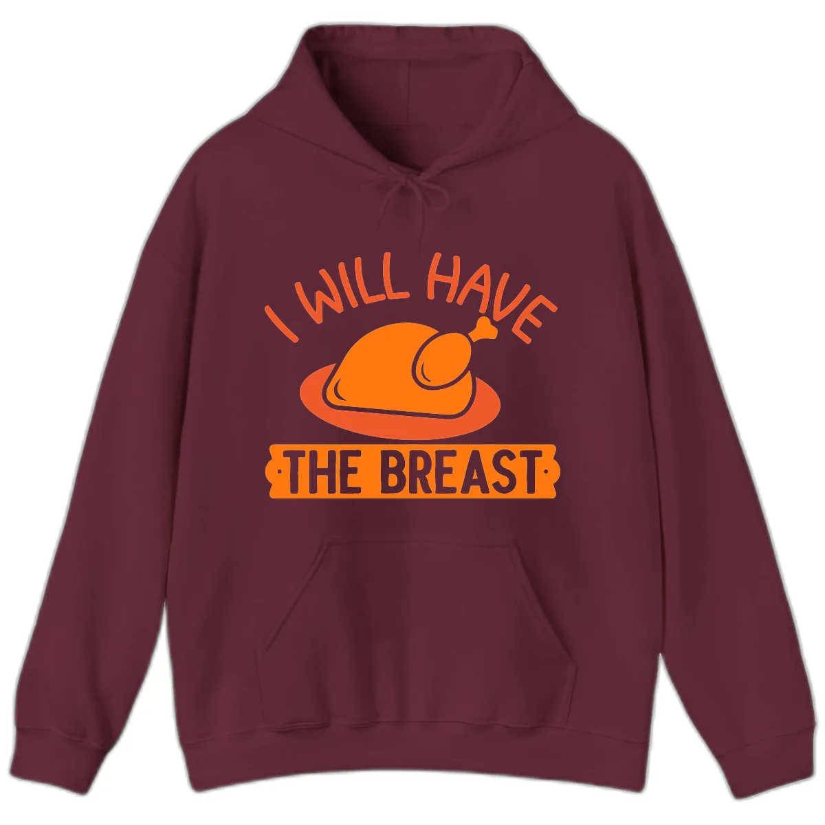 I Will Have The Breast Thanksgiving Turkey Hoodie in Maroon