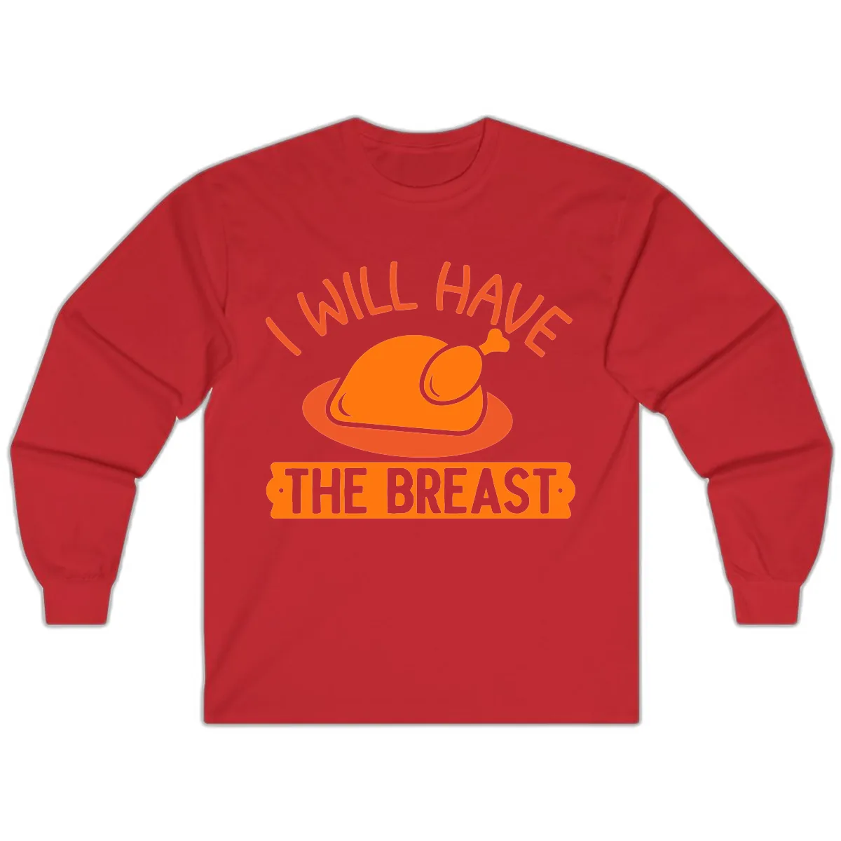 I Will Have The Breast Thanksgiving Turkey Long Sleeve in Red