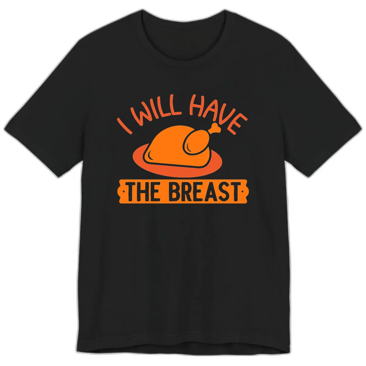 I Will Have The Breast Thanksgiving Turkey Premium T-Shirt in Black
