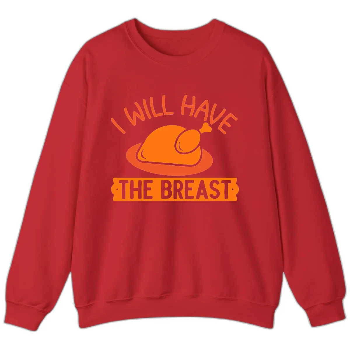I Will Have The Breast Thanksgiving Turkey Sweatshirt in Red