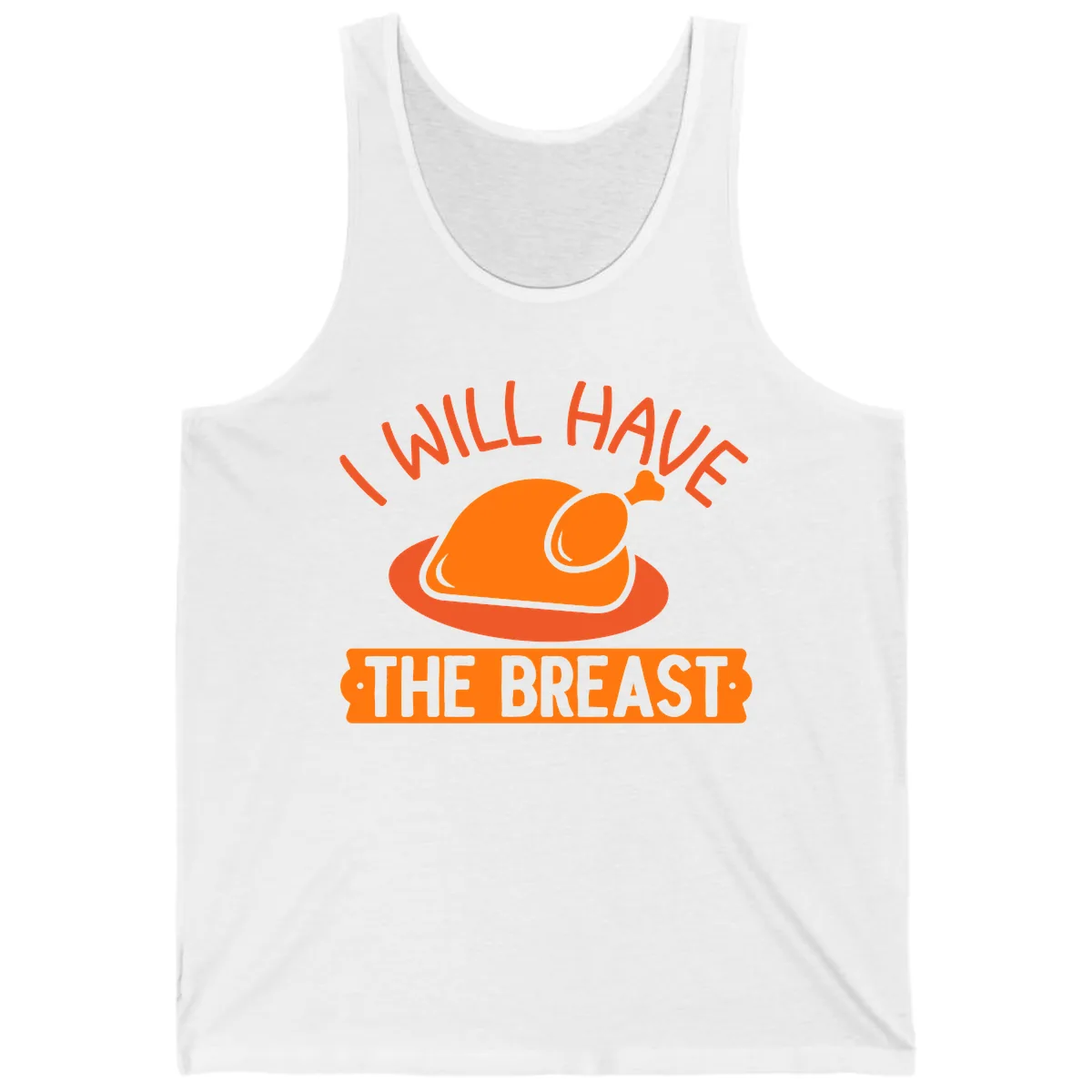 I Will Have The Breast Thanksgiving Turkey Tank in White