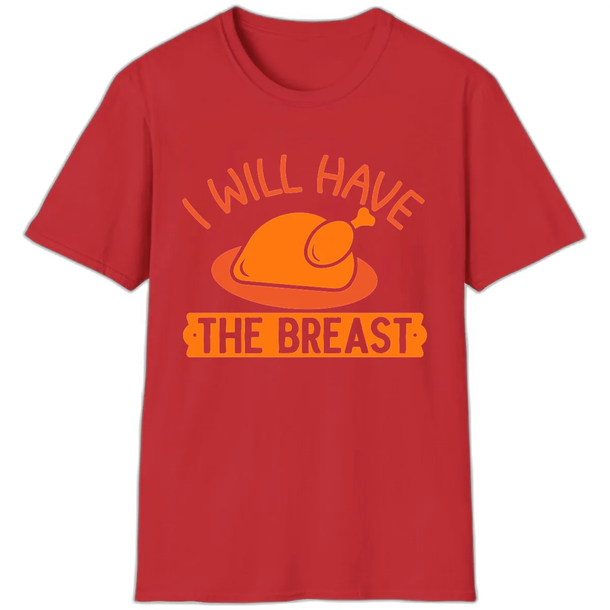 I Will Have The Breast Thanksgiving Turkey T-Shirt in Red