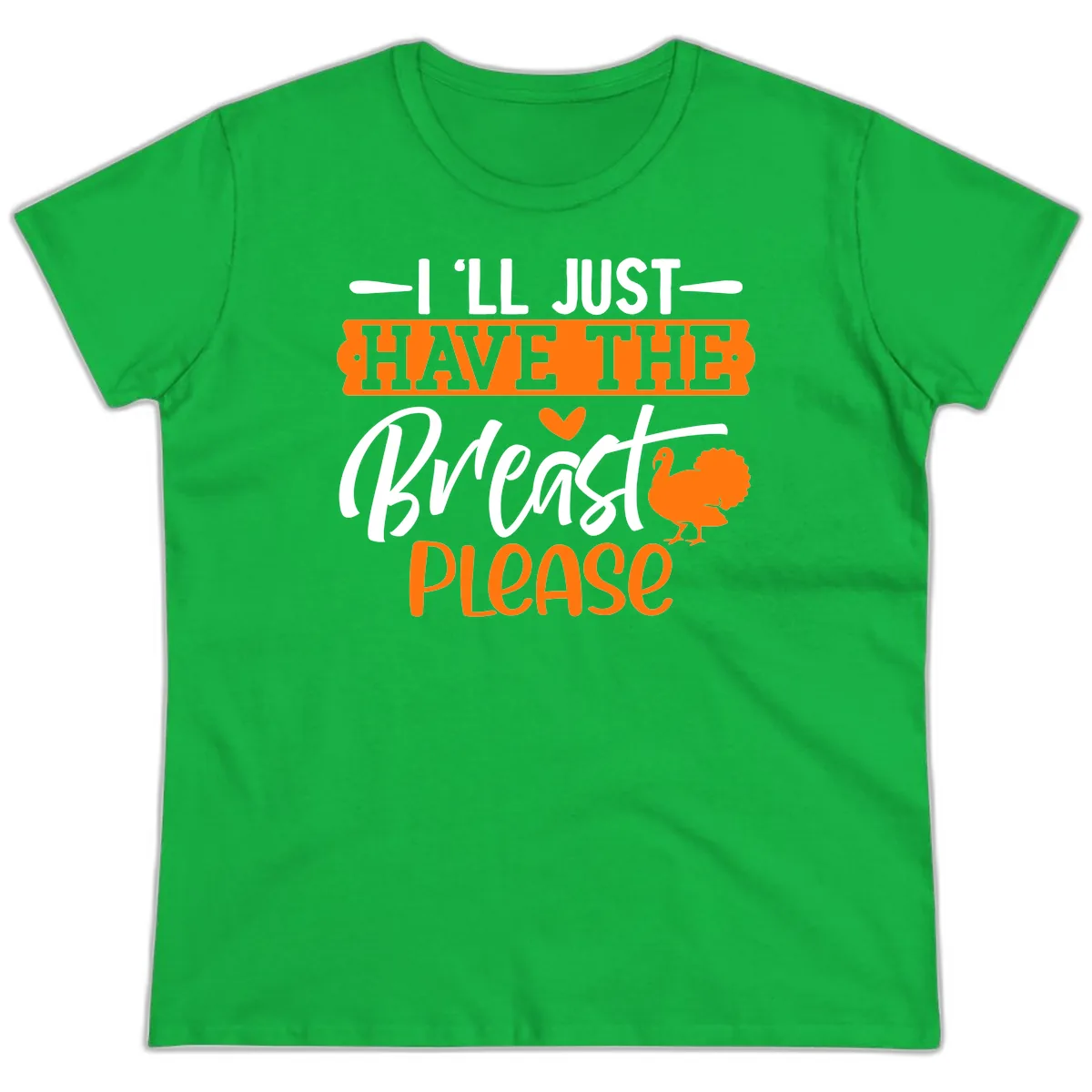 Thanksgiving Turkey Breast Please Quote Ladies Tee in Irish Green