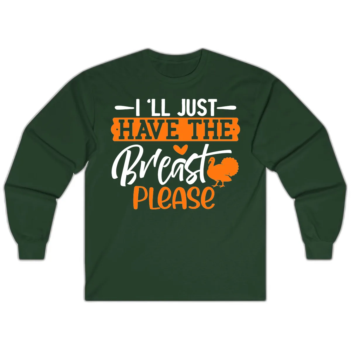 Thanksgiving Turkey Breast Please Quote Long Sleeve in Forest Green