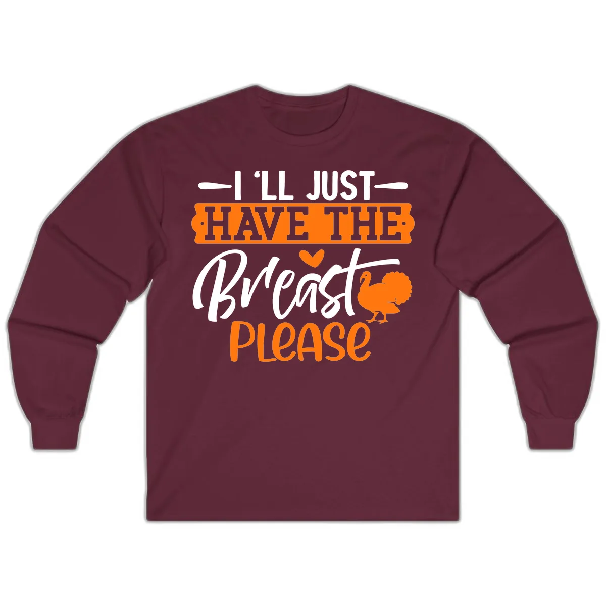Thanksgiving Turkey Breast Please Quote Long Sleeve in Maroon