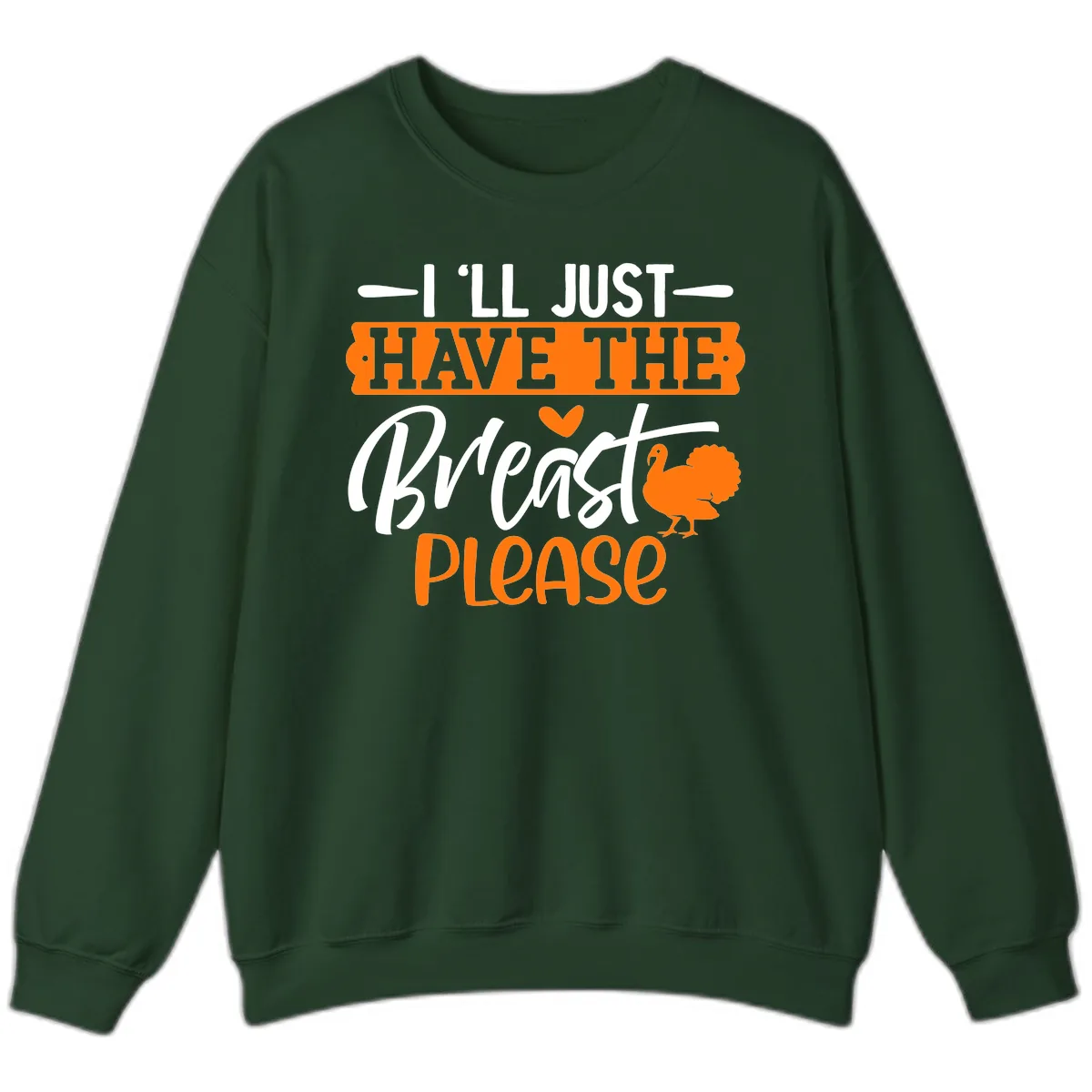 Thanksgiving Turkey Breast Please Quote Sweatshirt in Forest Green