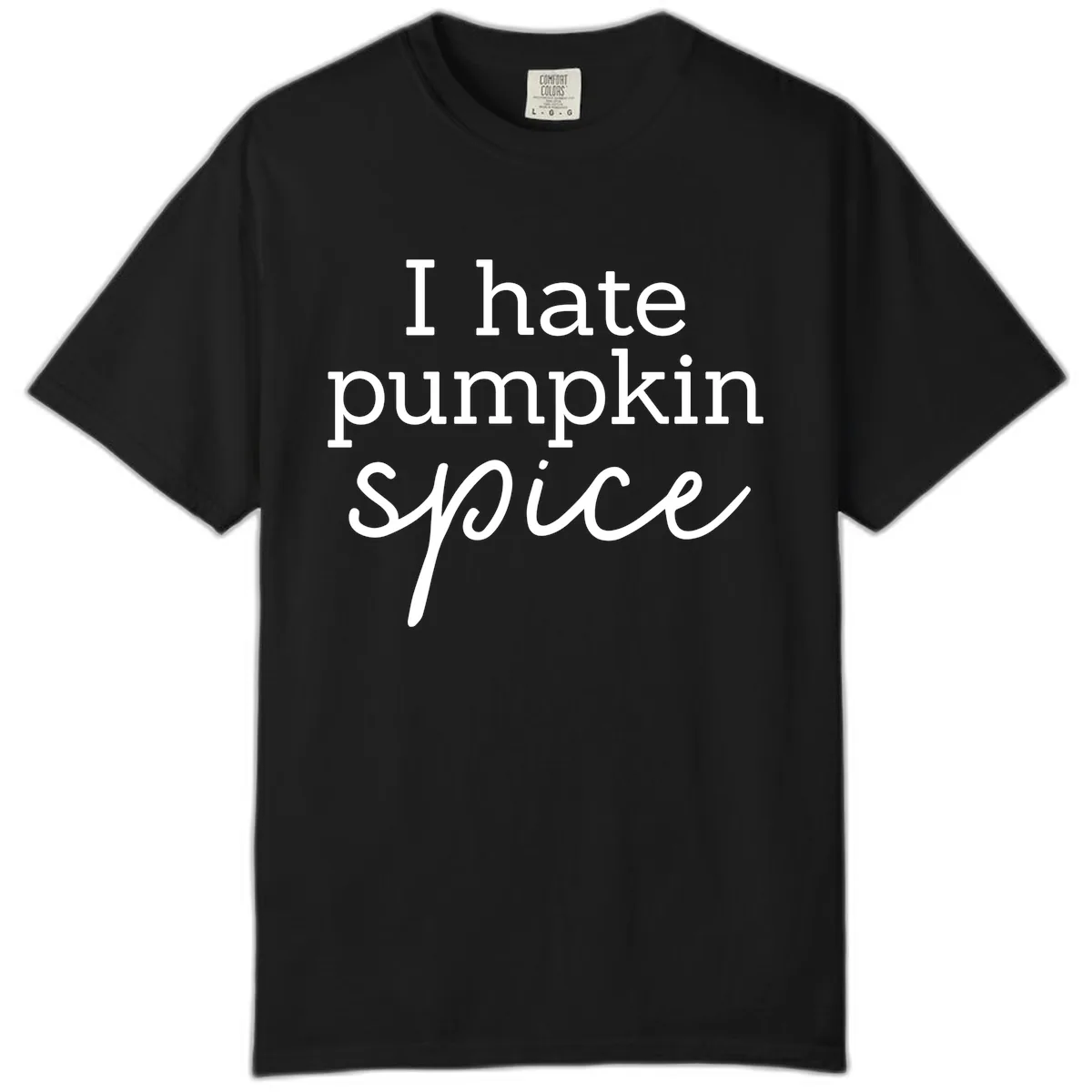 I Hate Pumpkin Spice Statement Comfort Color in Black