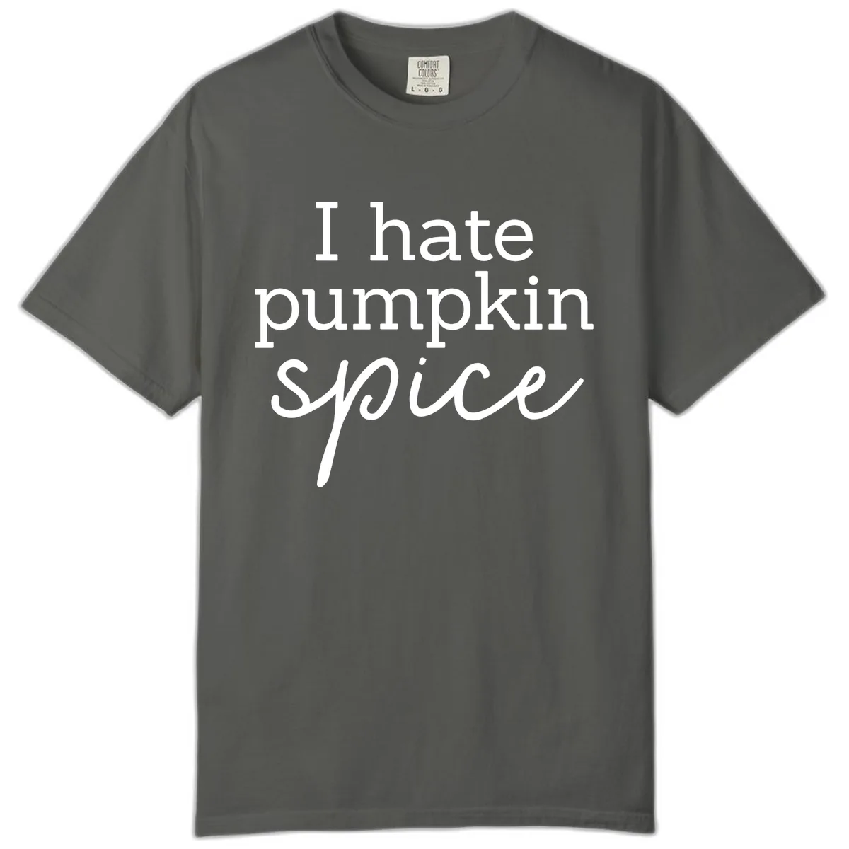 I Hate Pumpkin Spice Statement Comfort Color in Pepper