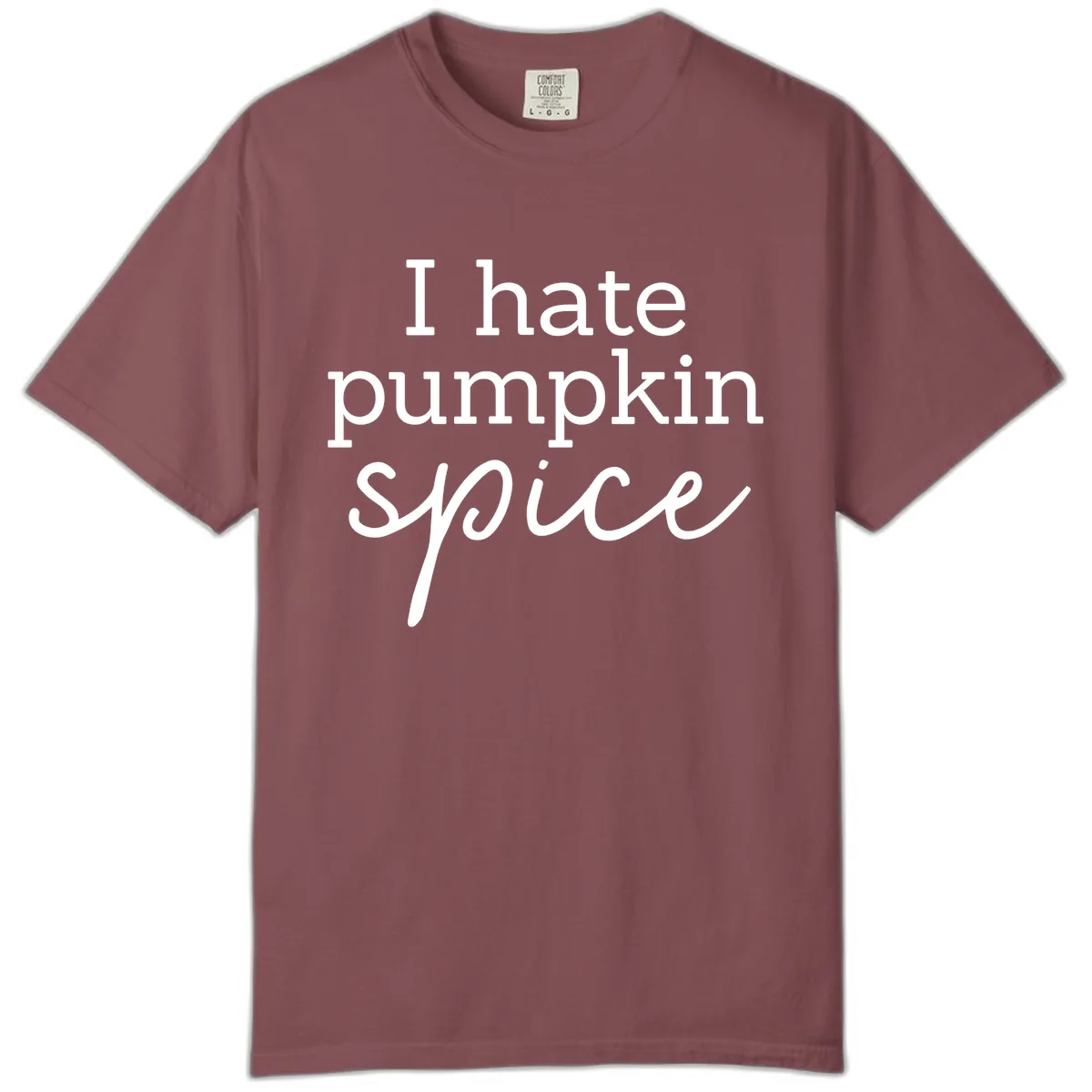 I Hate Pumpkin Spice Statement Comfort Color in Brick