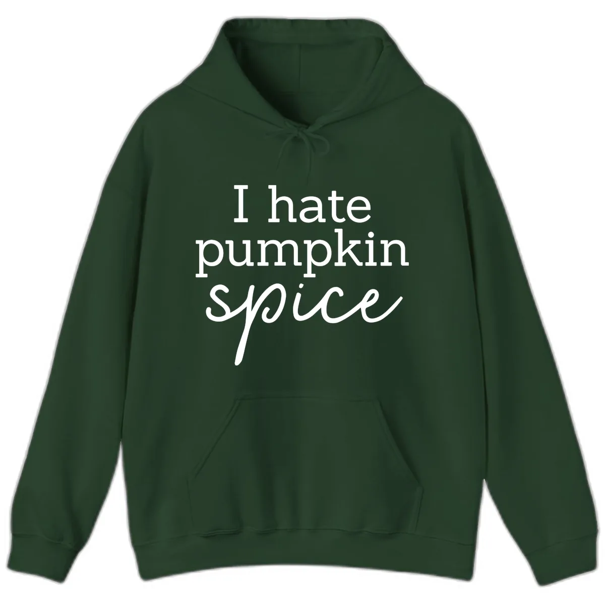 I Hate Pumpkin Spice Statement Hoodie in Forest Green