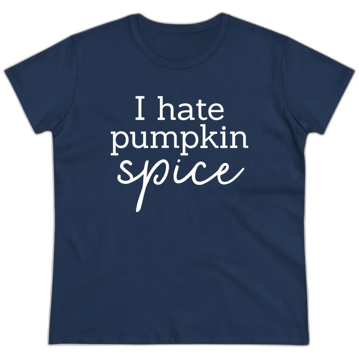 I Hate Pumpkin Spice Statement Ladies Tee in Navy
