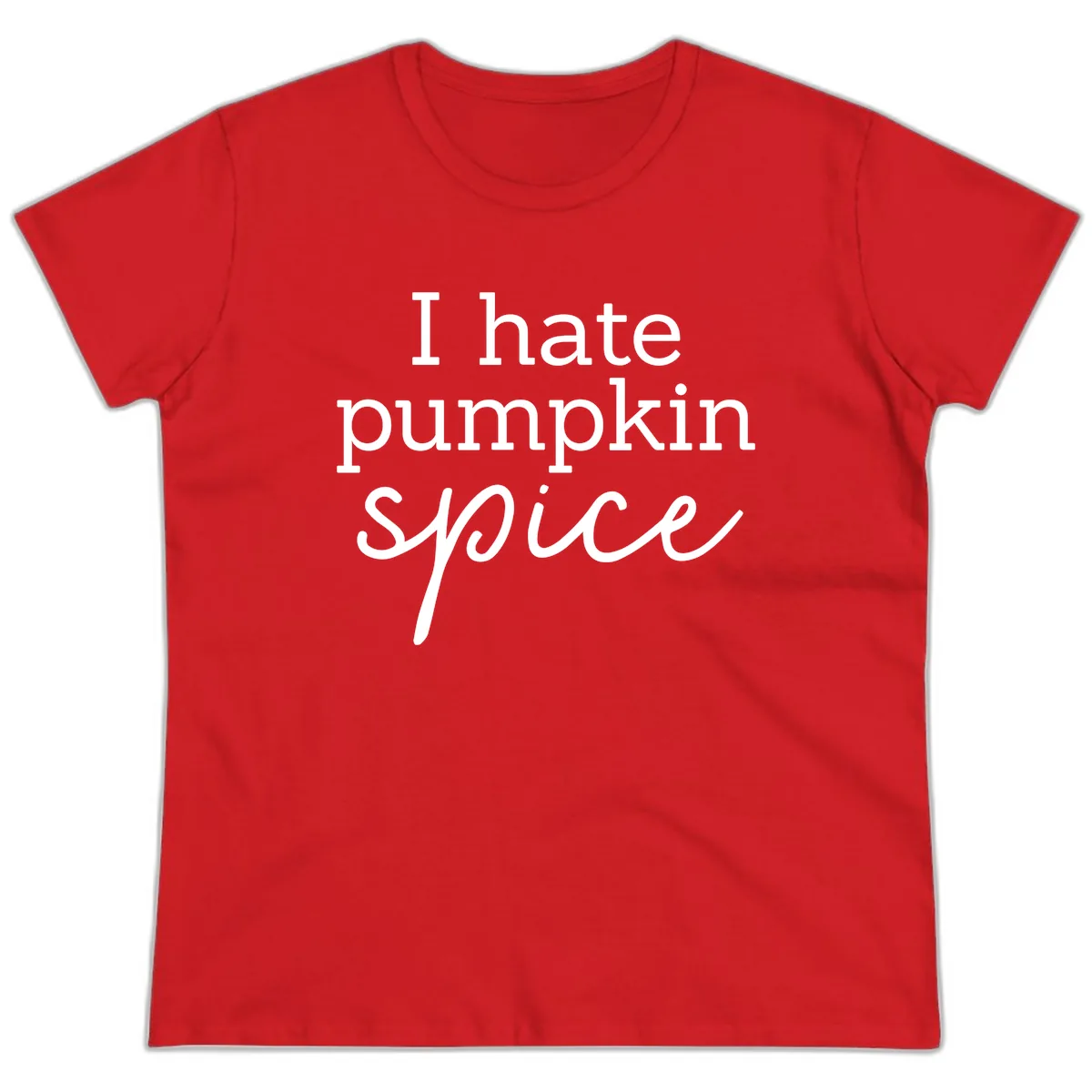 I Hate Pumpkin Spice Statement Ladies Tee in Red