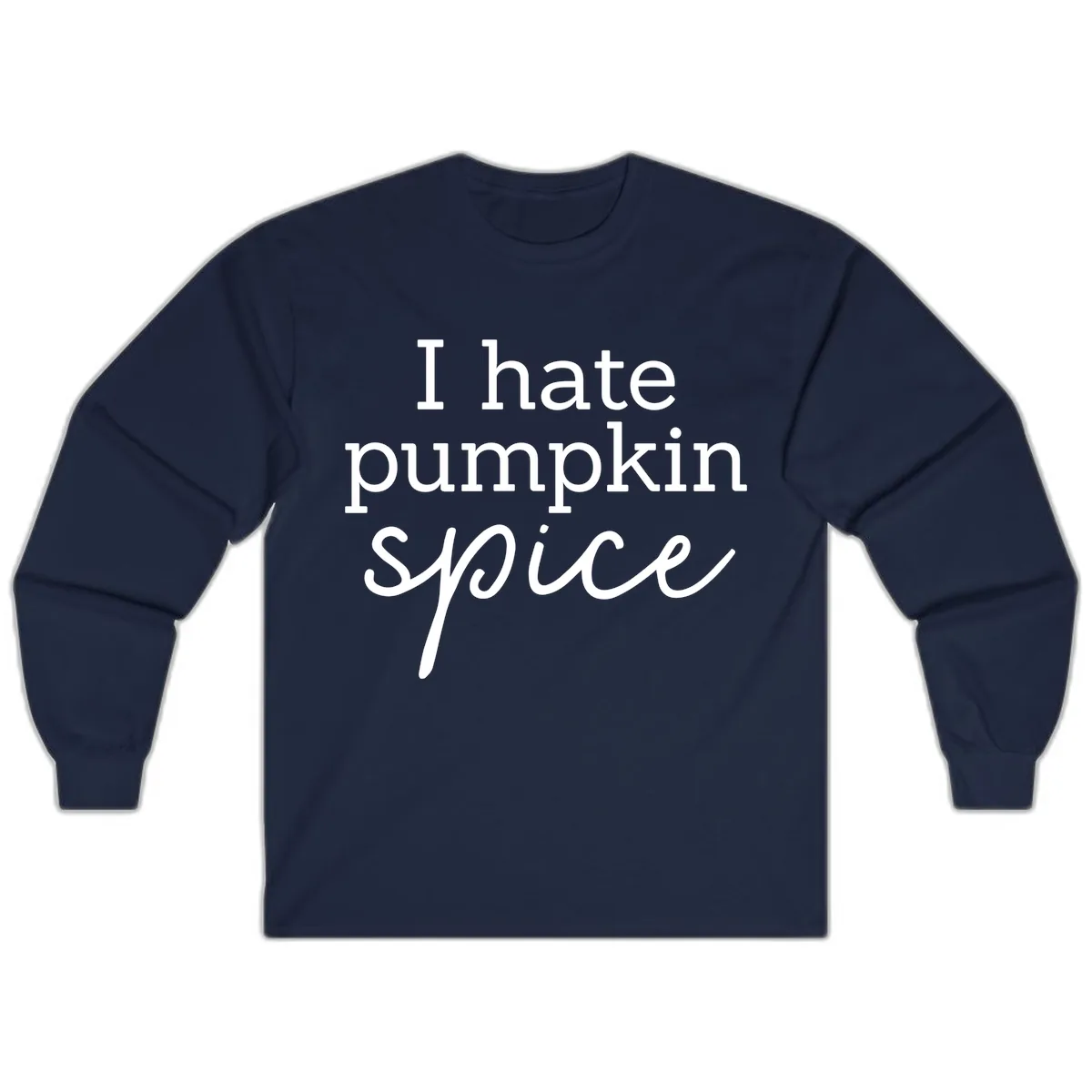 I Hate Pumpkin Spice Statement Long Sleeve in Navy
