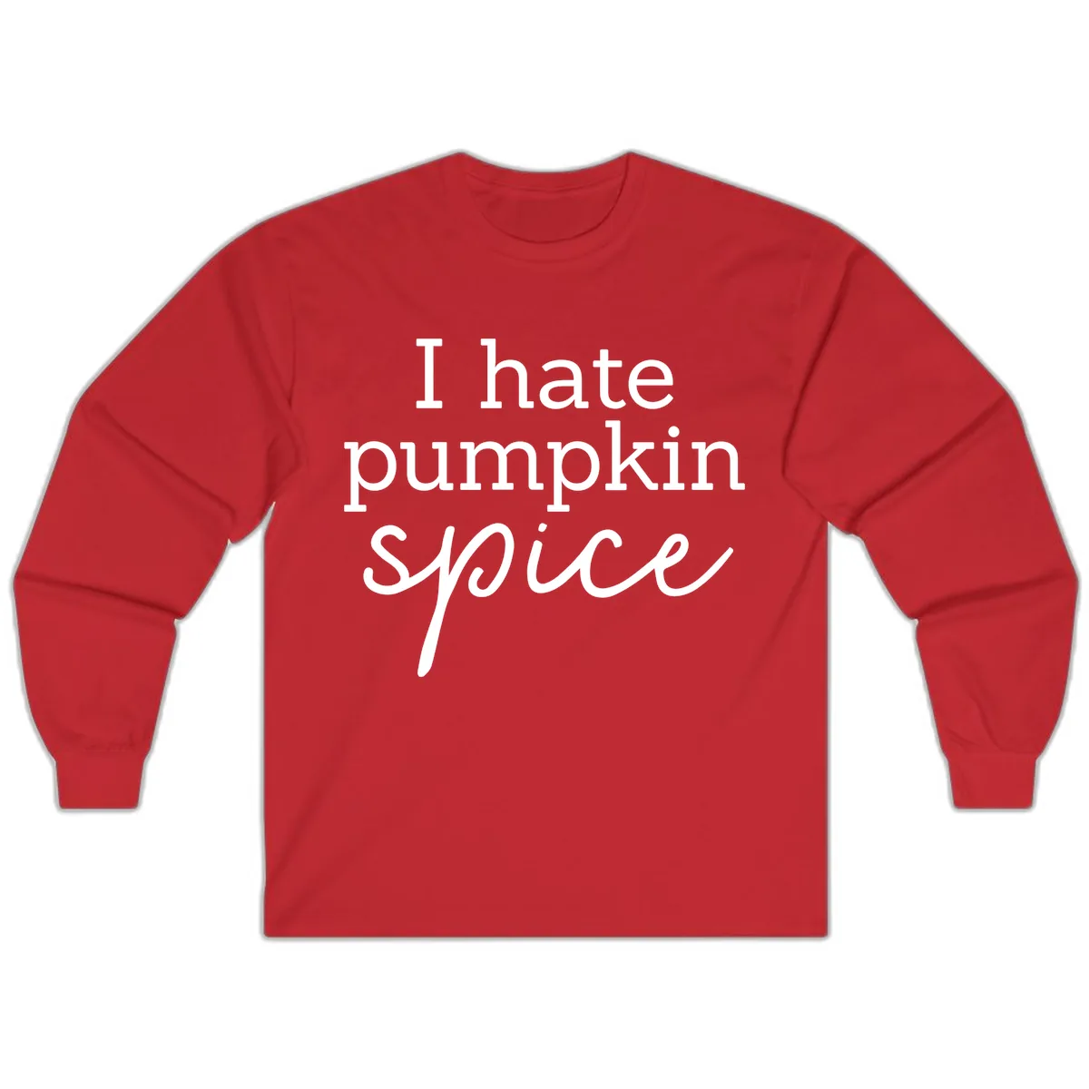I Hate Pumpkin Spice Statement Long Sleeve in Red