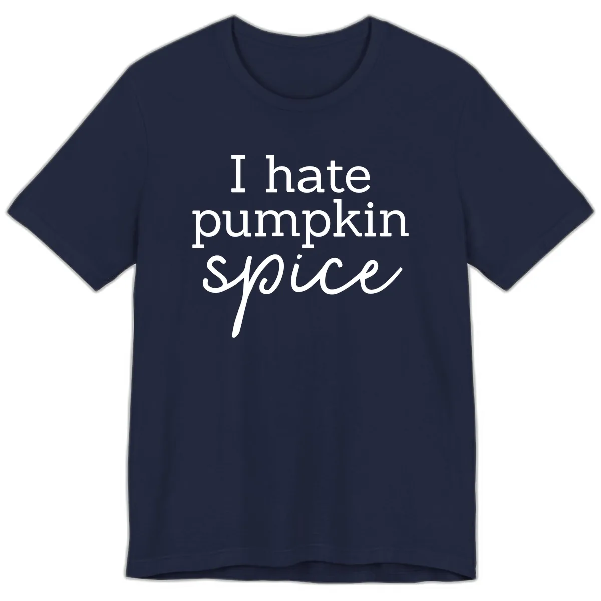 I Hate Pumpkin Spice Statement Premium T-Shirt in Navy