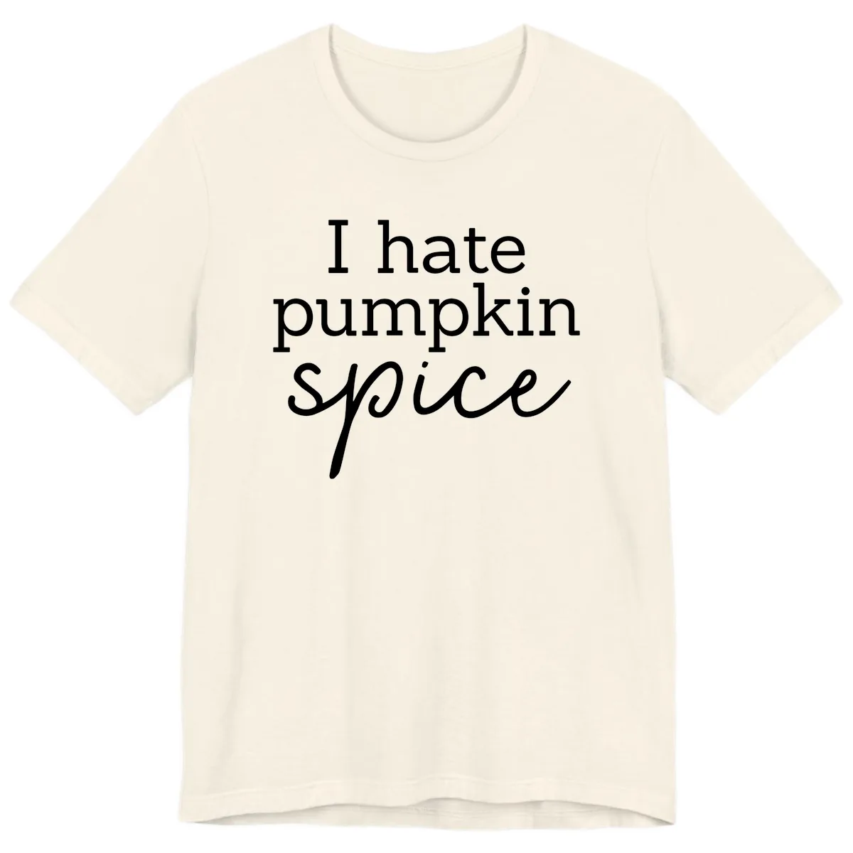 I Hate Pumpkin Spice Statement Premium T-Shirt in Natural