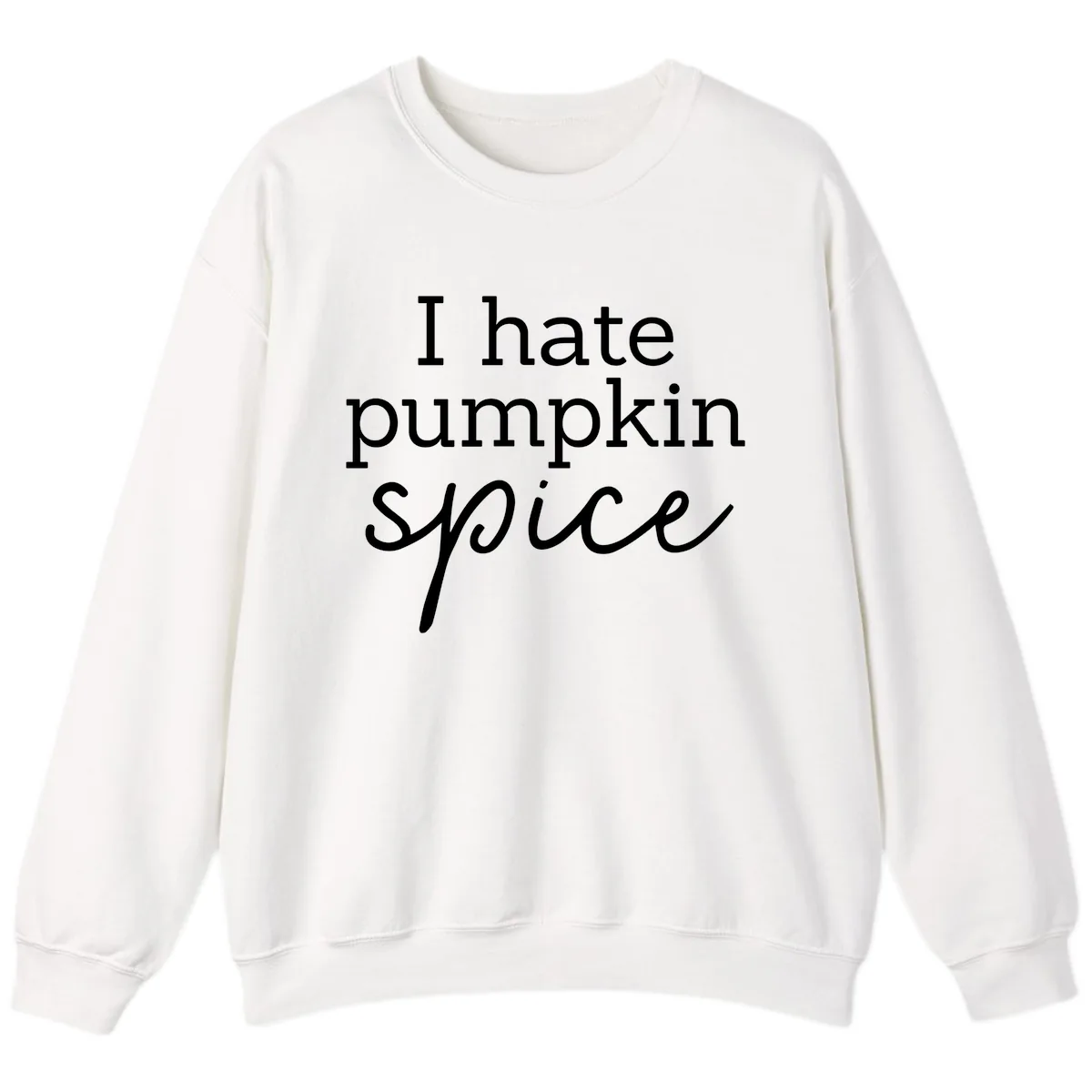 I Hate Pumpkin Spice Statement Sweatshirt in White