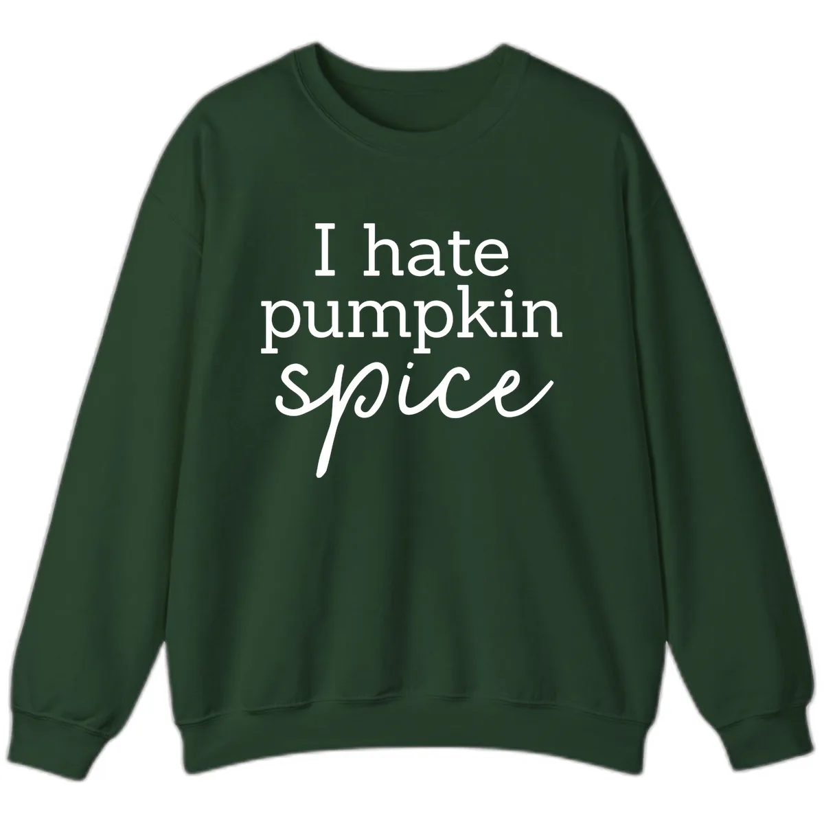 I Hate Pumpkin Spice Statement Sweatshirt in Forest Green