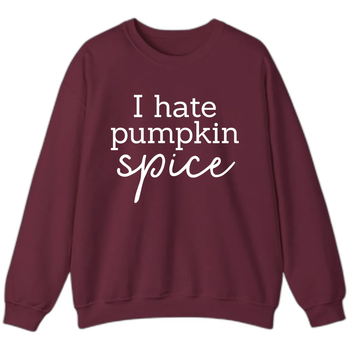 I Hate Pumpkin Spice Statement Sweatshirt in Maroon