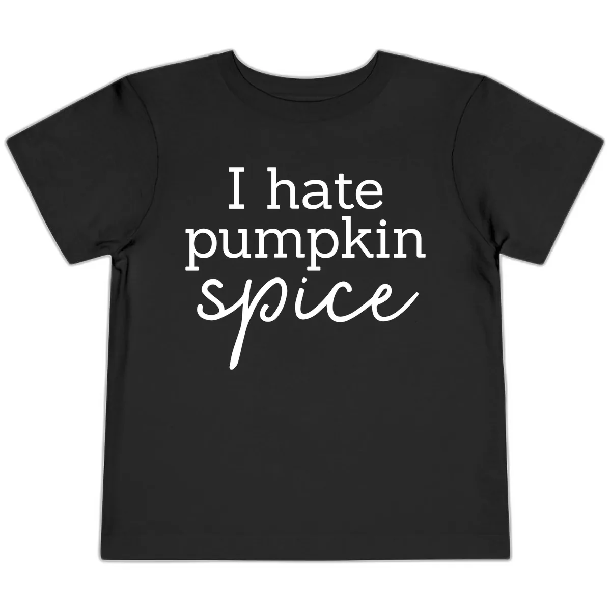 I Hate Pumpkin Spice Statement Toddler T-Shirt in Black