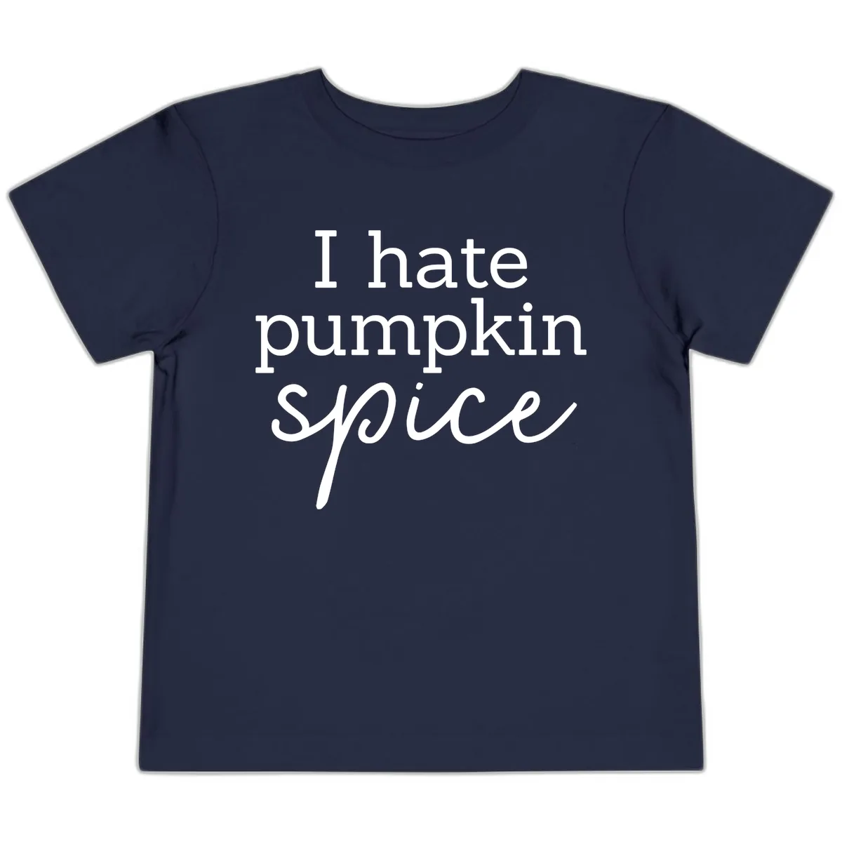 I Hate Pumpkin Spice Statement Toddler T-Shirt in Navy