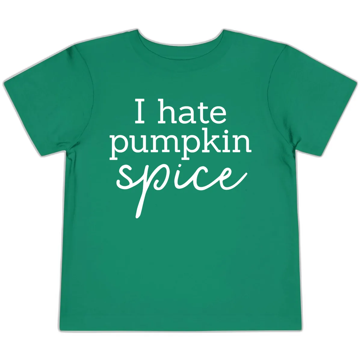 I Hate Pumpkin Spice Statement Toddler T-Shirt in Kelly